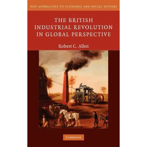 The British Industrial Revolution in Global Perspective - Hardcover