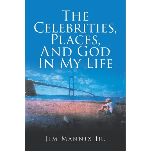 The Celebrities, Places, And God In My Life - Paperback