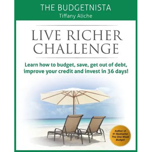 Live Richer Challenge: Learn how to budget, save, get out of debt, improve your credit and invest in 36 days - Paperback