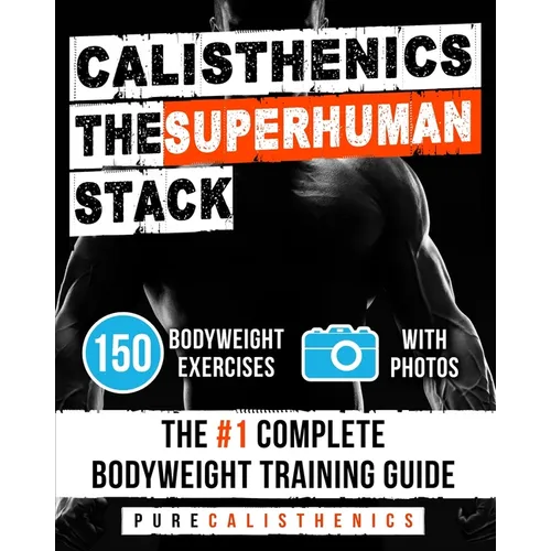 Calisthenics The Superhuman Stack - Paperback
