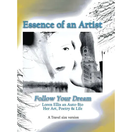 Travel Size Version: Follow Your Dream: : Loren Ellis an Auto-Bio of Her Art, Poetry, and Life - Hardcover