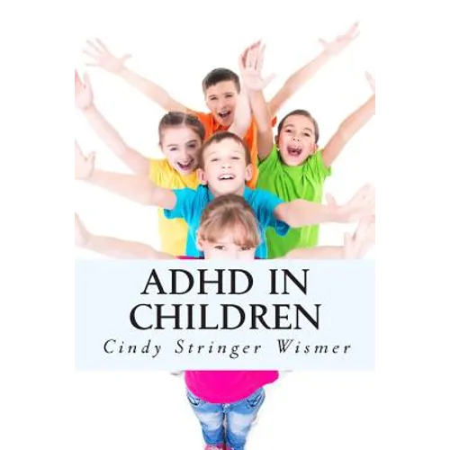 ADHD in Children: The Complete Guide. - Paperback