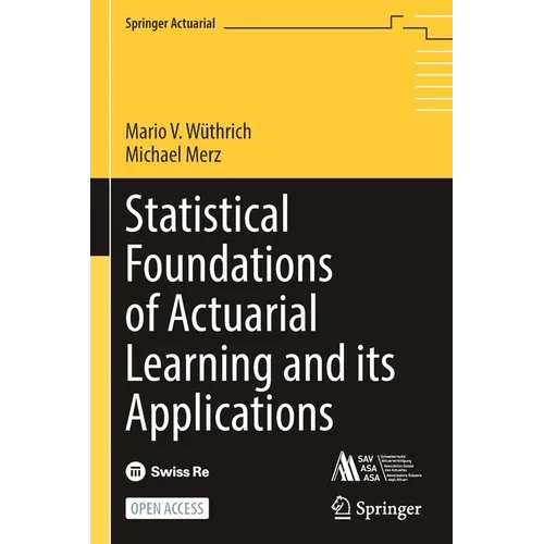 Statistical Foundations of Actuarial Learning and Its Applications