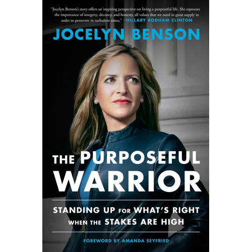 The Purposeful Warrior: Standing Up for What's Right When the Stakes Are High