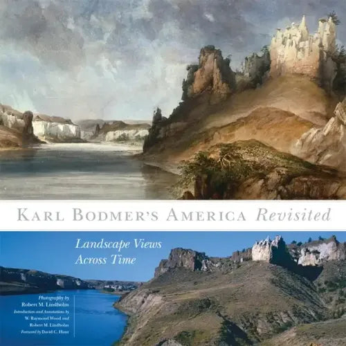 Karl Bodmer's America Revisited, 9: Landscape Views Across Time - Hardcover