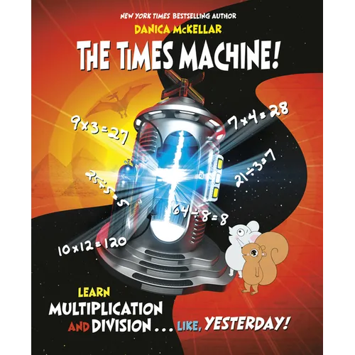 The Times Machine!: Learn Multiplication and Division. . . Like, Yesterday! - Paperback