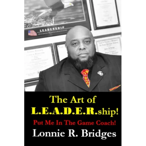 The Art of L.E.A.D.E.R.ship!: Put Me In The Game Coach! - Paperback
