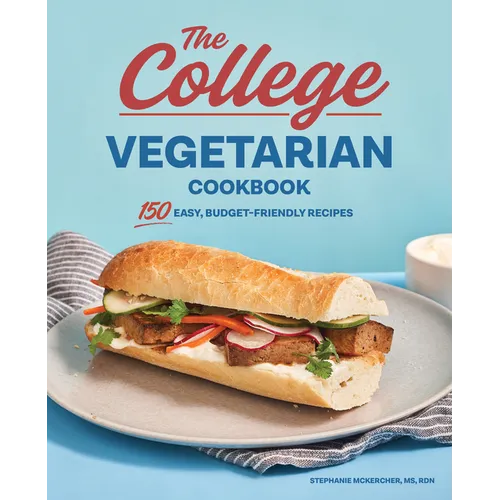 The College Vegetarian Cookbook: 150 Easy, Budget-Friendly Recipes - Paperback