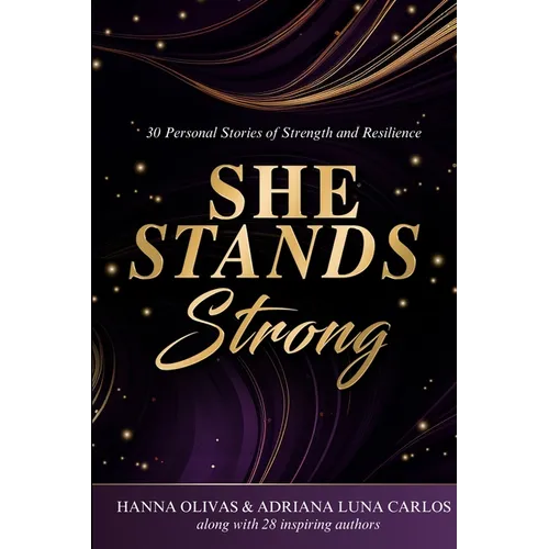 She Stands Strong: 30 Personal Stories of Strength and Resilience - Paperback