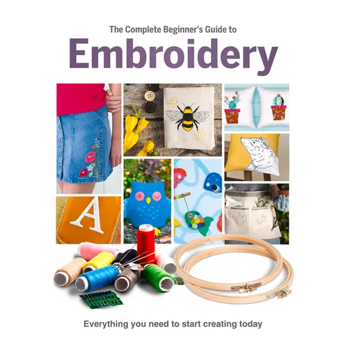 The Complete Beginner's Guide to Embroidery - Hardcover