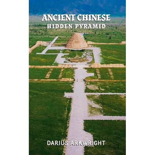 Ancient Chinese Hidden Pyramid - Paperback
