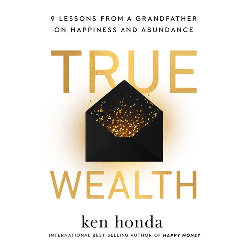True Wealth: 9 Lessons from a Grandfather on Happiness and Abundance - Paperback