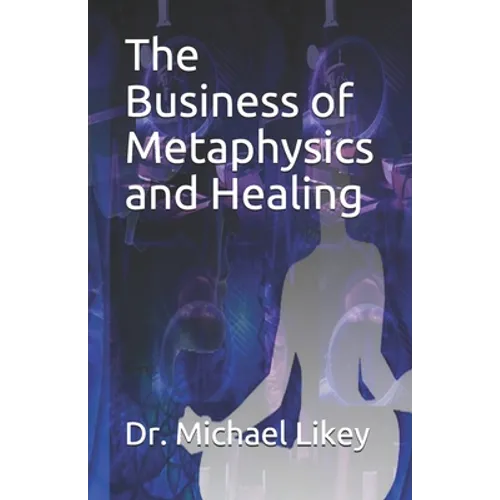 The Business of Metaphysics and Healing - Paperback