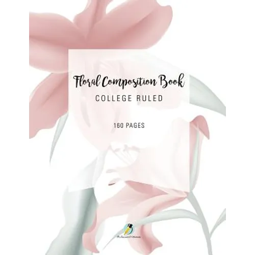 Floral Composition Book College Ruled 160 Pages - Paperback