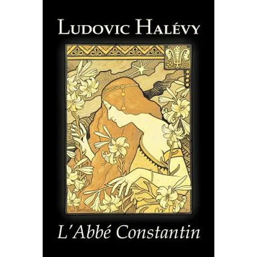 L'Abbe Constantin by Ludovic Halevy, Fiction, Classics, Literary - Paperback
