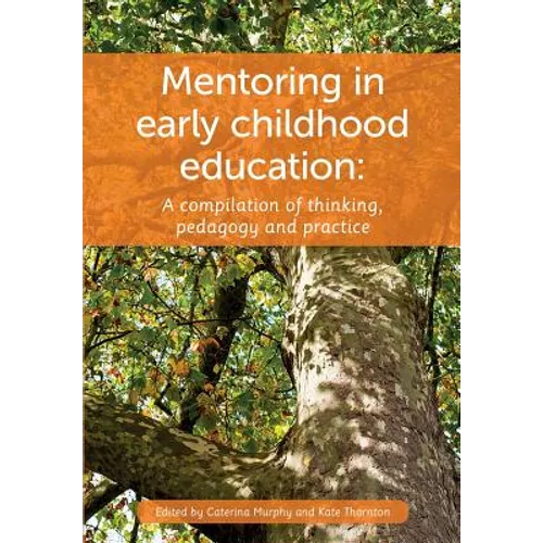 Mentoring in Early Childhood: A complilation of thinking, pedagogy and practice - Paperback