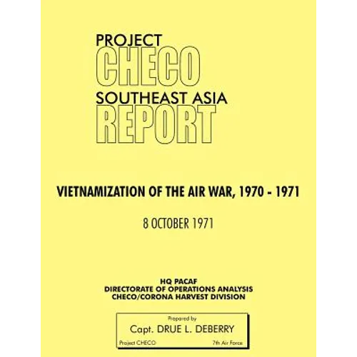 Project Checo Southeast Asia Study: Vietnamization of the Air War, 1970 - 1971 - Paperback