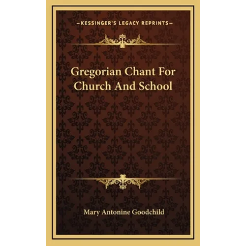 Gregorian Chant for Church and School - Hardcover