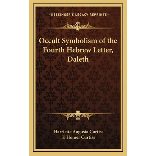 Occult Symbolism of the Fourth Hebrew Letter, Daleth - Hardcover