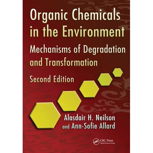 Organic Chemicals in the Environment: Mechanisms of Degradation and Transformation, Second Edition - Paperback