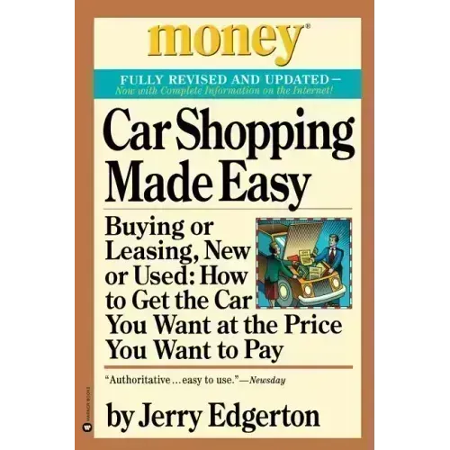 Car Shopping Made Easy: Buying or Leasing, New or Used: How to Get the Car You Want at the Price You Want to Pay - Paperback