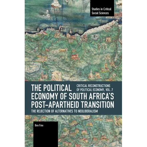 The Political Economy of South Africa's Post-Apartheid Transition: The Rejection of Alternatives to Neoliberalism - Paperback