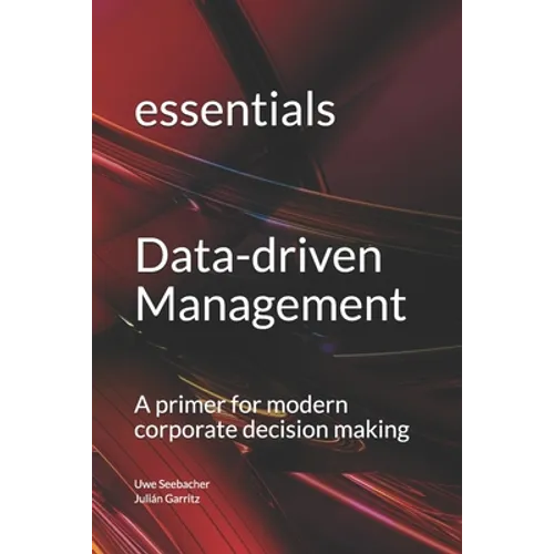Data-driven Management: A primer for modern corporate decision making - Paperback