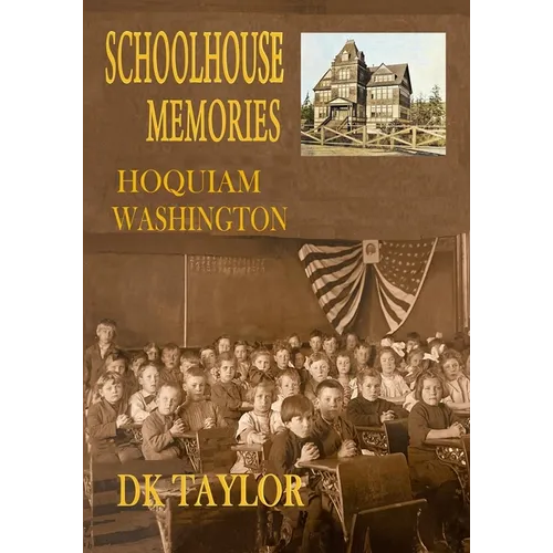 Schoolhouse Memories: Hoquiam, Washington - Paperback