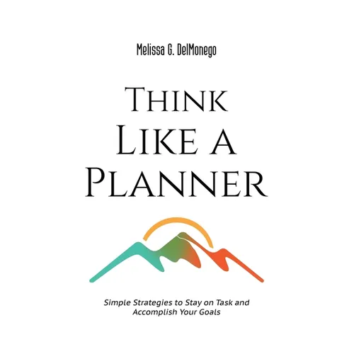 Think Like a Planner: Simple Strategies to Stay on Task and Accomplish Your Goals - Paperback