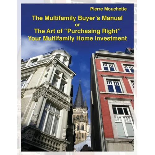 The Multifamily Buyer's Manual: The Art of 