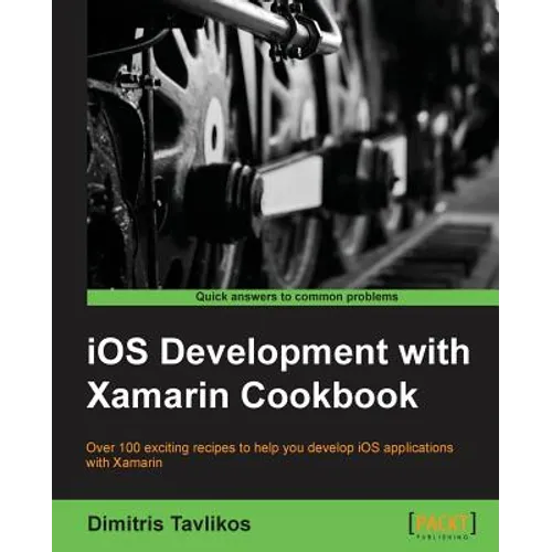 IOS Development with Xamarin Cookbook - Paperback