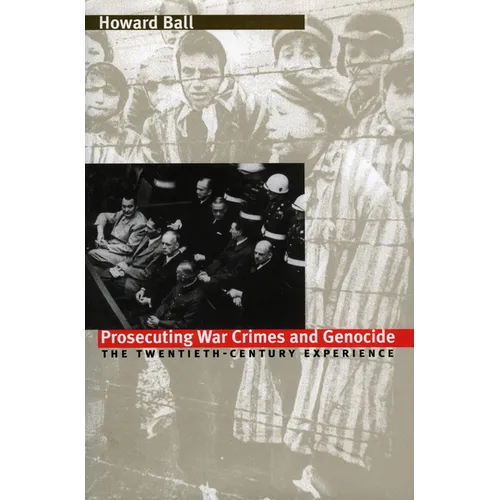 Prosecuting War Crimes and Genocide: The Twentieth-Century Experience - Paperback