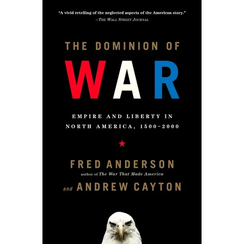 The Dominion of War: Empire and Liberty in North America, 1500-2000 - Paperback