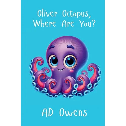 Oliver Octopus, Where Are You? - Paperback