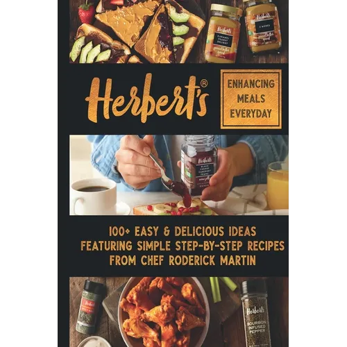 Herbert's Enhancing Meals Everyday: 100+ Easy & Delicious Ideas Featuring Simple Step-By Step Recipes from Chef Roderick Martin, Jr - Paperback