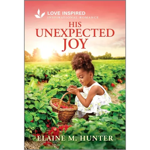 His Unexpected Joy: An Uplifting Inspirational Romance - Mass Market Paperbound
