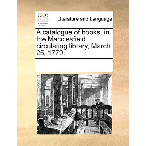 A Catalogue of Books, in the Macclesfield Circulating Library, March 25, 1779. - Paperback