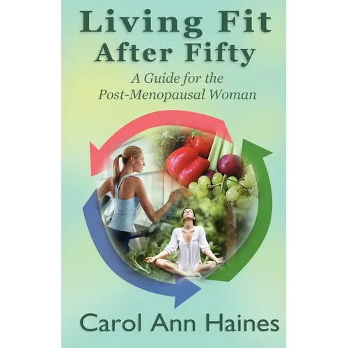 Living Fit After Fifty - A Guide For the Post-Menopausal Woman - Paperback