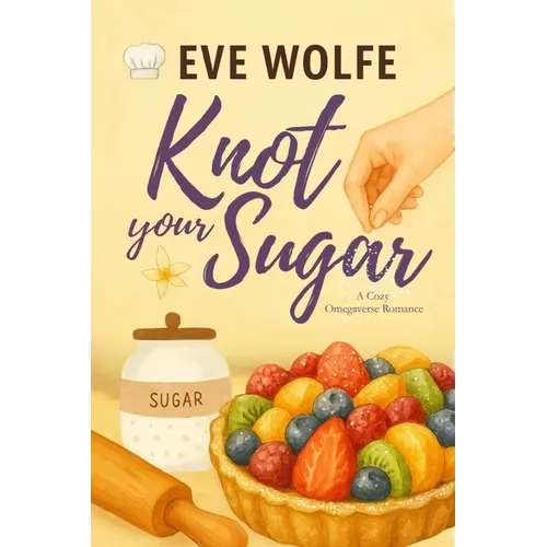 Knot Your Sugar: A Cozy Omegaverse Romance - Paperback