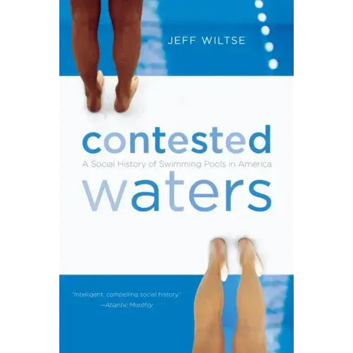 Contested Waters: A Social History of Swimming Pools in America - Paperback