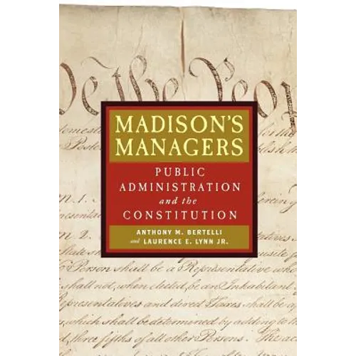 Madison's Managers: Public Administration and the Constitution - Paperback