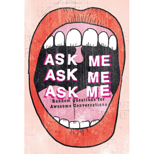 Ask Me, Ask Me, Ask Me: Random Questions for Awesome Conversations - Paperback