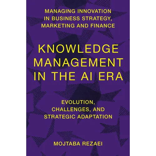 Knowledge Management in the AI Era: Evolution, Challenges, and Strategic Adaptation - Hardcover