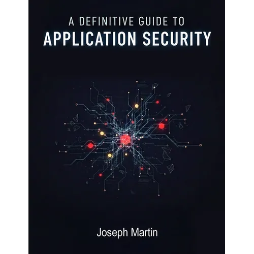 A Definitive Guide to Application Security/Joseph Martin/NextStage Publishing - Paperback