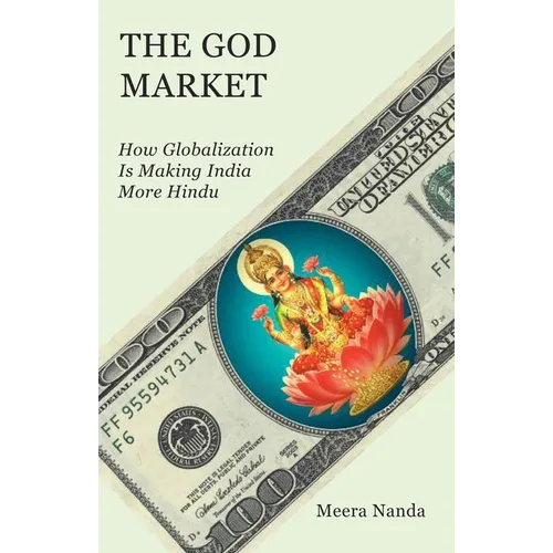 The God Market: How Globalization Is Making India More Hindu - Paperback
