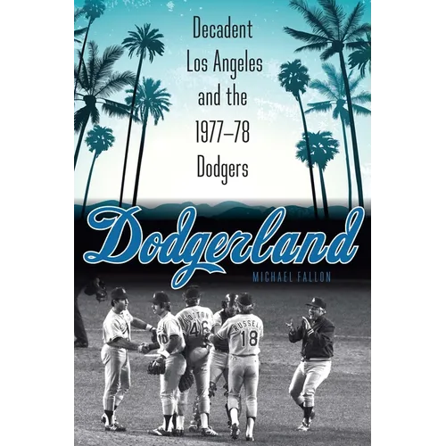 Dodgerland: Decadent Los Angeles and the 1977-78 Dodgers - Paperback