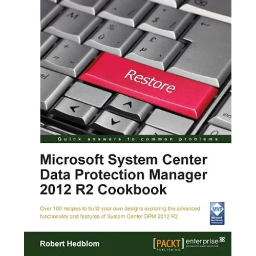 Microsoft System Center Data Protection Manager Cookbook