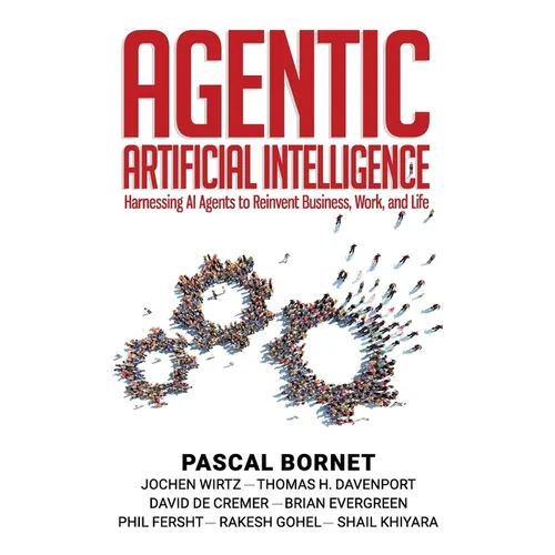 Agentic Artificial Intelligence: Harnessing AI Agents to Reinvent Business, Work, and Life