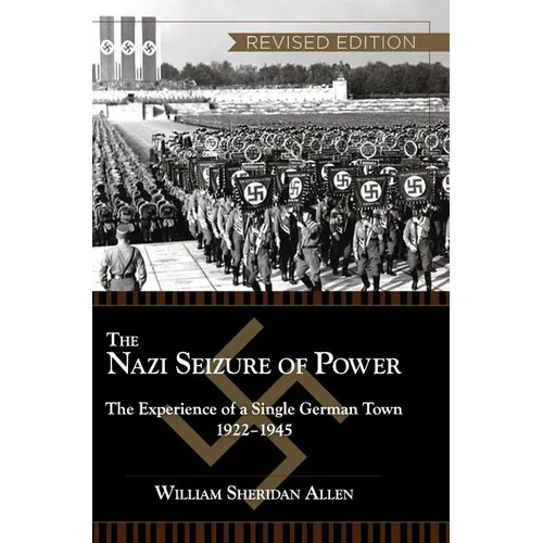 The Nazi Seizure of Power: The Experience of a Single German Town, 1922-1945, Revised Edition - Hardcover