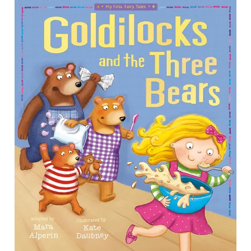 Goldilocks and the Three Bears: My First Fairy Tales - Paperback
